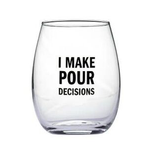 "I Make Pour Decisions" Wine Glass